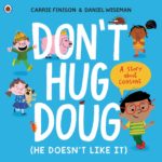 Don’t Hug Doug (He Doesn’t Like It): A story about consent