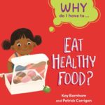 Why Do I Have To … Eat Healthy Food?